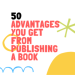 50 Advantages You Get From Publishing a Book * For Your Business