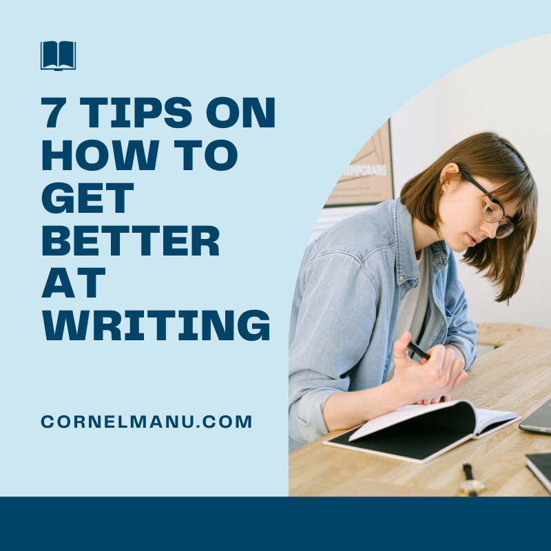 7 Tips On How To Get Better At Writing