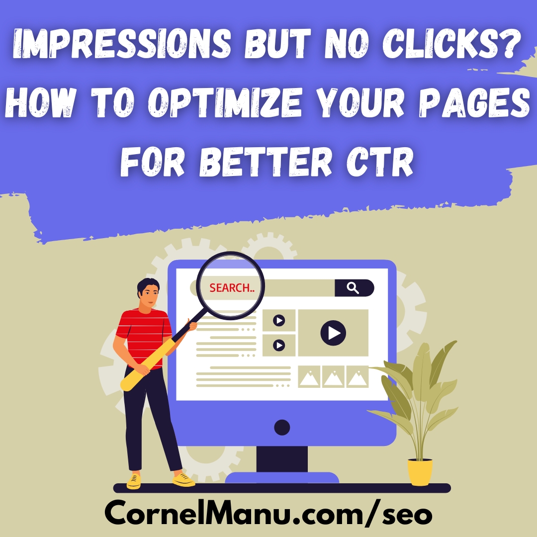 Impressions But No Clicks? How to Optimize Your Pages for Better CTR